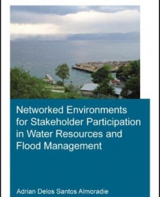 Networked Environments for Stakeholder Participation in Water Resources and Flood Management: UNESCO-IHE PhD Thesis