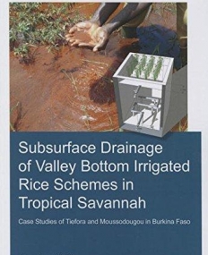 Subsurface Drainage of Valley Bottom Irrigated Rice Schemes in Tropical Savannah: Case Studies of Tiefora and Moussodougou in Burkina Faso