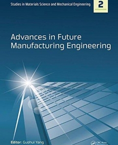 Advances in Future Manufacturing Engineering: Proceedings of the 2014 International Conference on Future Manufacturing Engineering (ICFME 2014), Hong