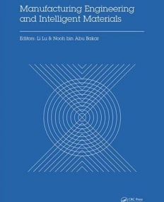 Manufacturing Engineering and Intelligent Materials: Proceedings of the 2015 International Conference on Manufacturing Engineering and Intelligent ..