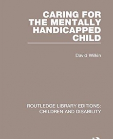 Children and Disability: Caring for the Mentally Handicapped Child (Volume 12)