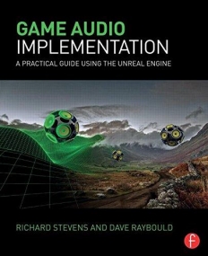 Game Audio Implementation: A Practical Guide Using the Unreal Engine
