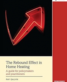 The Rebound Effect in Home Heating: A guide for policymakers and practitioners (Building Research and Information)
