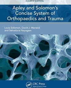 Apley and Solomon's Concise System of Orthopaedics and Trauma, Fourth Edition (Solomon, Apley's Concise System of Orthopedics and Fractures)