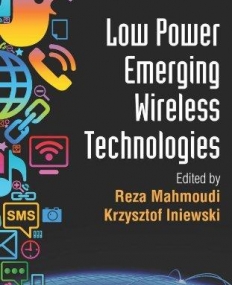 Low Power Emerging Wireless Technologies (Devices, Circuits, and Systems)
