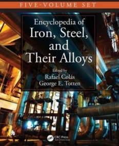 Encyclopedia of Iron, Steel, and Their Alloys, Two-Volume Set (Print) (Metals and Alloys Encyclopedia Collection)