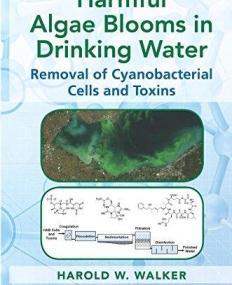 Harmful Algae Blooms in Drinking Water: Removal of Cyanobacterial Cells and Toxins (Advances in Water and Wastewater Transport and Treatment)