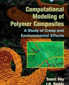 Computational Modeling of Polymer Composites: A Study of Creep and Environmental Effects (Computational Mechanics and Applied Analysis)