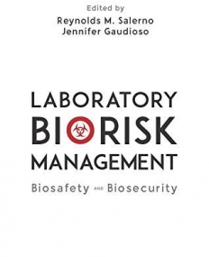 Laboratory Biorisk Management: Biosafety and Biosecurity