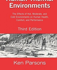 Human Thermal Environments: The Effects of Hot, Moderate, and Cold Environments on Human Health, Comfort, and Performance, Third Edition