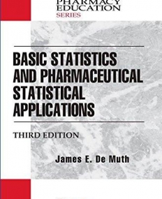 Basic Statistics and Pharmaceutical Statistical Applications, Third Edition (Pharmacy Education Series)