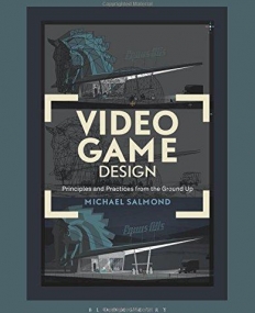 Video Game Design: Principles and Practices from the Ground Up (Required Reading Range)