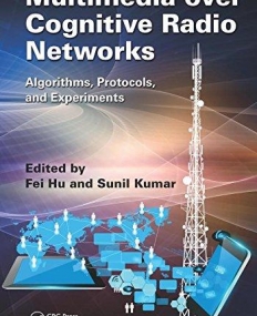 Multimedia over Cognitive Radio Networks: Algorithms, Protocols, and Experiments