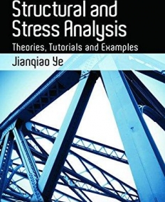 Structural and Stress Analysis: Theories, Tutorials and Examples, Second Edition
