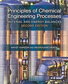 Principles of Chemical Engineering Processes: Material and Energy Balances, Second Edition