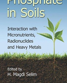 Phosphate in Soils: Interaction with Micronutrients, Radionuclides and Heavy Metals