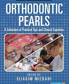 Orthodontic Pearls: A Selection of Practical Tips and Clinical Expertise, Second Edition(B&Eb)