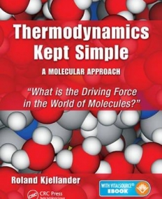 Thermodynamics Kept Simple - A Molecular Approach: What is the Driving Force in the World of Molecules?(B&Eb)