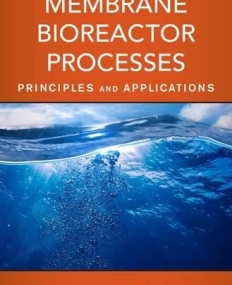 Membrane Bioreactor Processes: Principles and Applications (Advances in Water and Wastewater Transport and Treatment)