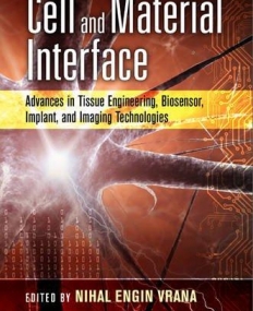 Cell and Material Interface: Advances in Tissue Engineering, Biosensor, Implant, and Imaging Technologies