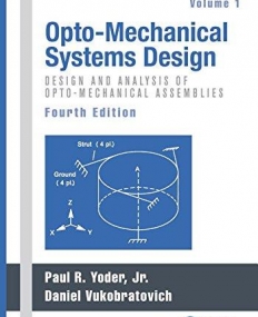Opto-Mechanical Systems Design, Fourth Edition, Two Volume Set: Opto-Mechanical Systems Design, Fourth Edition, Volume 1