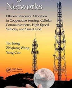 Cognitive Radio Networks: Efficient Resource Allocation in Cooperative Sensing, Cellular Communications, High-Speed Vehicles, and Smart Grid