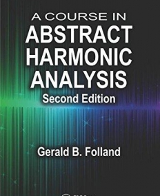 A Course in Abstract Harmonic Analysis, Second Edition