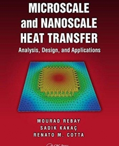 Microscale and Nanoscale Heat Transfer: Analysis, Design, and Application