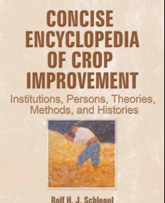 CONCISE ENCYCLOPEDIA OF CROP IMPROVEMENT : INSTITUTIONS, PERSONS, THEORIES, METHODS, AND HISTORIES