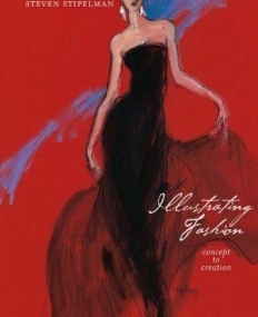 ILLUSTRATING FASHION: CONCEPT TO CREATION (3RD EDITION)