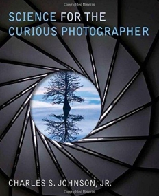 SCIENCE FOR THE CURIOUS PHOTOGRAPHER