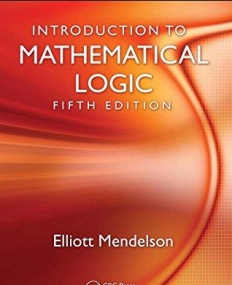 INTRODUCTION TO MATHEMATICAL LOGIC, FIFTH EDITION