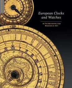 European Clocks and Watches: in The Metropolitan Museum of Art