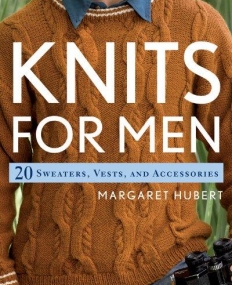 KNITS FOR MEN: 20 SWEATERS, VESTS, AND ACCESSORIES