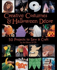 CREATIVE COSTUMES AND HALLOWEEN DECOR: 50 PROJECTS TO CRAFT & SEW