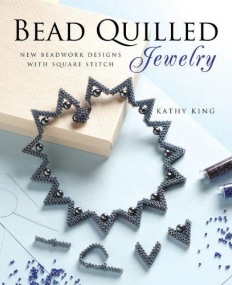 BEAD QUILLED JEWELRY: NEW BEADWORK DESIGNS WITH SQUARE STITCH