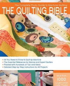 QUILTING BIBLE: THE COMPLETE PHOTO GUIDE TO MACHINE QUILTING ,THE