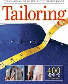 TAILORING: THE CLASSIC GUIDE TO SEWING THE PERFECT JACKET