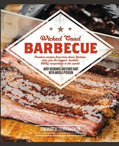 Wicked Good Barbecue: Fearless Recipes From Two Damn Yankees Who have Won the Biggest, Baddest BBQ Competition in the World