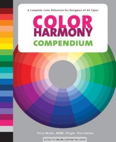 COLOR HARMONY COMPENDIUM: A COMPLETE COLOR REFERENCE FOR DESIGNERS OF ALL TYPES