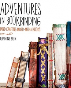 ADVENTURES IN BOOKBINDING: HANDCRAFTING MIXED-MEDIA BOOKS