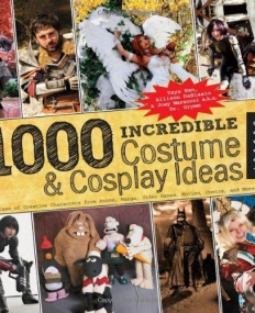1,000 INCREDIBLE COSTUME AND COSPLAY IDEAS : A SHOWCASE OF CREATIVE CHARACTERS FROM ANIME, MANGA, VI