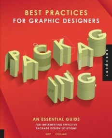 BEST PRACTICES FOR GRAPHIC DESIGNERS, PACKAGING : AN ESSENTIAL GUIDE FOR IMPLEMENTING EFFECTIVE PACK