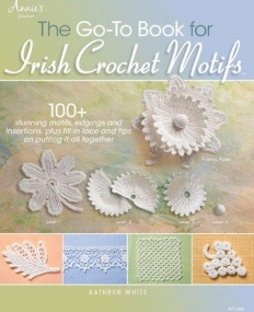 The Go-To Book for Irish Crochet Motifs