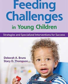 FEEDING CHALLENGES IN YOUNG CHILDREN: STRATEGIES AND SPECIALIZED INTERVENTIONS FOR SUCCESS