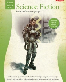 DRAWING: SCIENCE FICTION: LEARN TO DRAW STEP BY STEP (HOW TO DRAW AND PAINT)