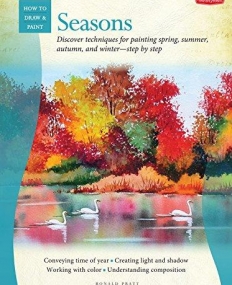 WATERCOLOR: SEASONS: DISCOVER TECHNIQUES FOR PAINTING SPRING, SUMMER, AUTUMN, AND WINTER--STEP BY STEP (HOW TO DRAW AND PAINT)