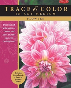 Flowers: Trace line art onto paper or canvas, and color or paint your own masterpieces (Trace & Color)