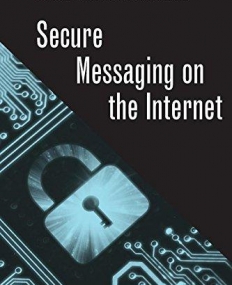 Secure Messaging on the Internet (Artech House Information Security and Privacy)