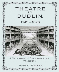 THEATRE IN DUBLIN, 1745-1820: A CALENDAR OF PERFORMANCES, VOLUME 2